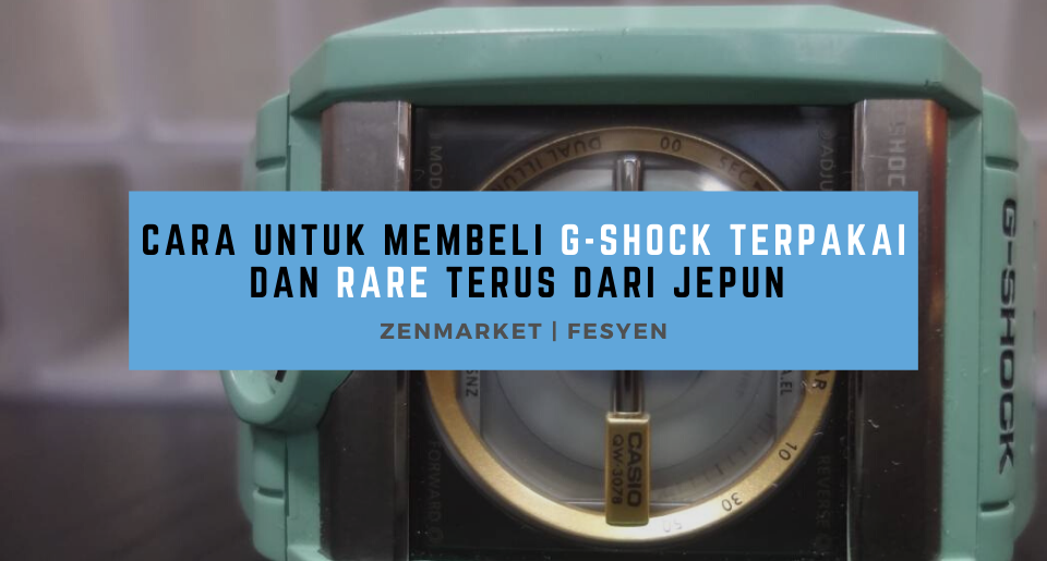 Cara Untuk Membeli G-SHOCK Terpakai & Rare Dari Jepun 