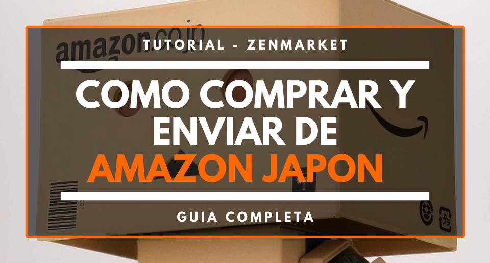 Cómo Comprar y Enviar de Amazon Japón ZenMarket.jp Servicio proxy y de compras a Japón